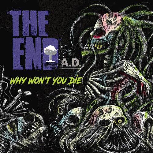 The End A.D. : Why Won't You Die